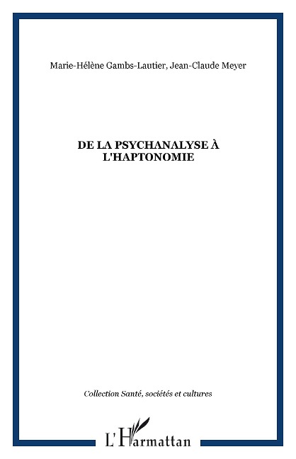 De la psychanalyse à l'haptonomie - Marie-Hélène Gambs-Lautier, Jean-Claude Meyer