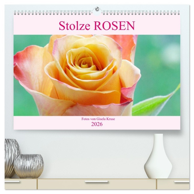 Stolze Rosen (hochwertiger Premium Wandkalender 2026 DIN A2 quer), Kunstdruck in Hochglanz - Gisela Kruse