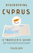 Discovering Cyprus: A Traveler's Guide - William Jones