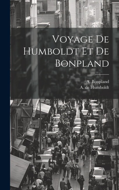 Voyage De Humboldt Et De Bonpland - A. De Humboldt, A. Bonpland