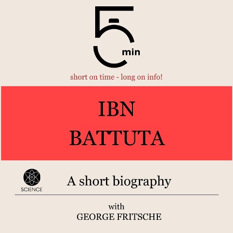 Ibn Battuta: A short biography - George Fritsche, Minute Biographies, Minutes
