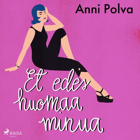 Et edes huomaa minua - Anni Polva