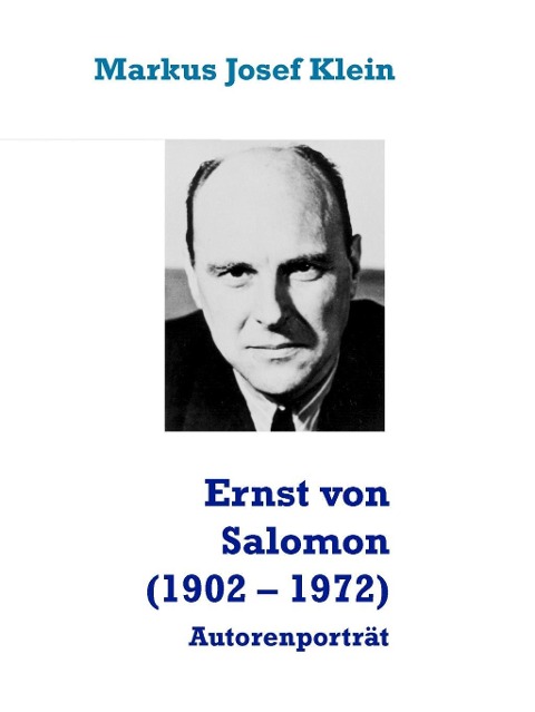 Ernst von Salomon (1902 - 1972) - Markus Josef Klein