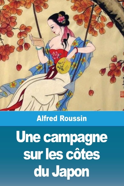 Une campagne sur les côtes du Japon - Alfred Roussin