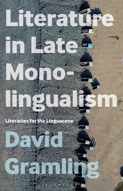Literature in Late Monolingualism - David Gramling
