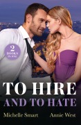 Cover-Bild zum Titel 'To Hire And To Hate' von 'Annie West, Michelle Smart'