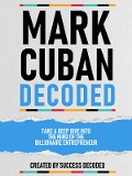 Cover-Bild zum Titel 'Mark Cuban Decoded - Take A Deep Dive Into The Mind Of The Billionaire Entrepreneur' von 'Success Decoded, Success Decoded'