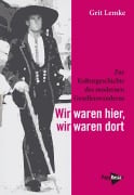 Cover-Bild zum Titel 'Wir waren hier, wir waren dort' von 'Grit Lemke'