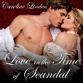 Cover-Bild zum Titel 'Love in the Time of Scandal Lib/E' von 'Caroline Linden'