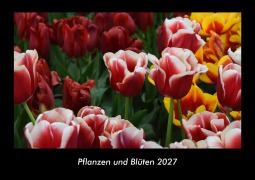 Cover-Bild zum Titel 'Pflanzen und Blüten 2027 Fotokalender DIN A3' von 'Tobias Becker'