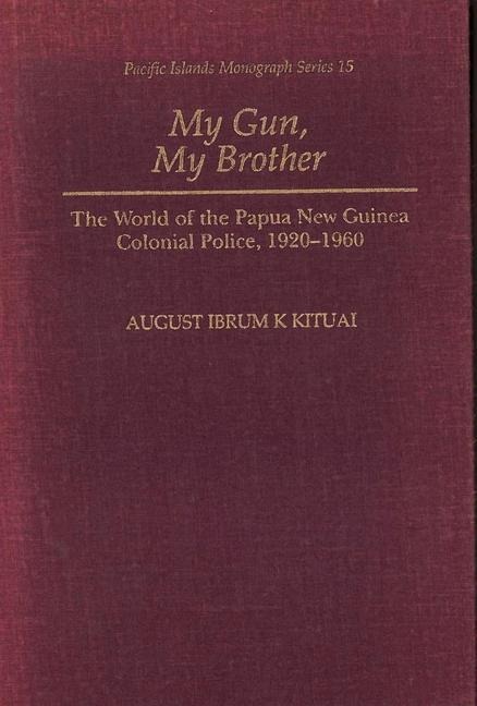 My Gun, My Brother - August I K Kituai