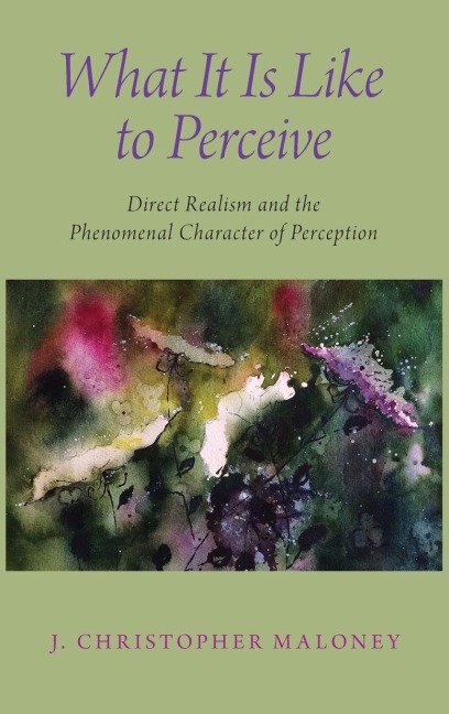 What It Is Like to Perceive - J. Christopher Maloney