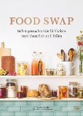 Cover-Bild zum Titel 'Food Swap - Selbst gemachte Köstlichkeiten zum Tauschen und Teilen' von 'Swantje Havermann, Yelda Yilmaz'