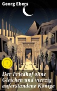 Cover-Bild zum Titel 'Der Friedhof ohne Gleichen und vierzig auferstandene Könige' von 'Georg Ebers'