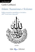 Cover-Bild zum Titel 'Islam: sunnismo e sciismo. Dalla prospettiva metafisica e iniziatica dell'«esoterismo integrale»' von 'Carlo Corbucci'