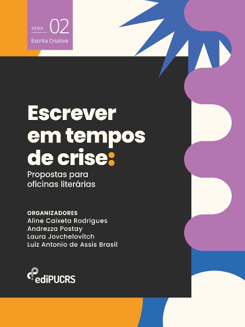 Escrever em tempos de crise - Aline Caixeta Rodrigues, Andrezza Tartarotti Postay, Laura Jovchelovitch Noleto, Luiz Antonio de Assis Brasil