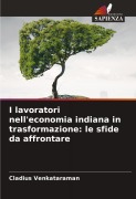 Cover-Bild zum Titel 'I lavoratori nell'economia indiana in trasformazione: le sfide da affrontare' von 'Cladius Venkataraman'