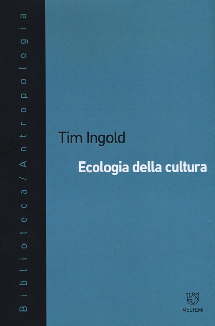 Ecologia della cultura - Tim Ingold
