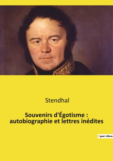 Souvenirs d'Égotisme : autobiographie et lettres inédites - Stendhal