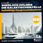 Cover-Bild zum Titel 'Kaltblütige Kongressteilnehmer (Sherlock Holmes - Die galaktischen Fälle, Folge 66)' von 'Arthur Conan Doyle, S. Pomej'