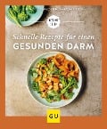 Schnelle Rezepte für einen gesunden Darm - Nicole Schaenzler, Martina Kittler