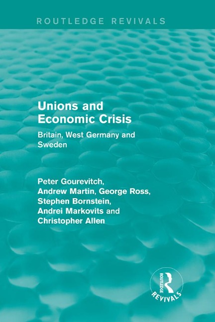 Unions and Economic Crisis - Peter Gourevitch, Christopher Allen, George Ross, Andrei Markovits, Andrew Martin