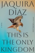 Cover-Bild zum Titel 'This Is the Only Kingdom' von 'Jaquira Díaz'