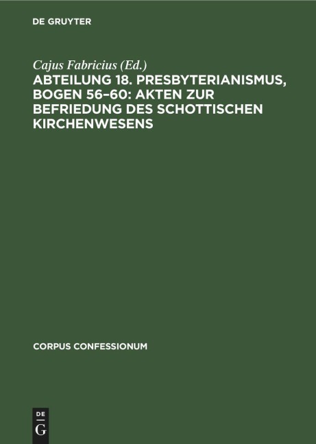 Abteilung 18. Presbyterianismus, Bogen 56-60: Akten zur Befriedung des schottischen Kirchenwesens - 