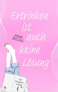 Cover-Bild zum Titel 'Ertrinken ist auch keine Lösung' von 'Emma Bieling'