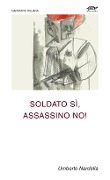 Cover-Bild zum Titel 'Soldato sì, assassino no!' von 'Umberto Nardella'