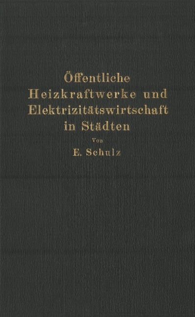 Öffentliche Heizkraftwerke und Elektrizitätswirtschaft in Städten - E. Schulz