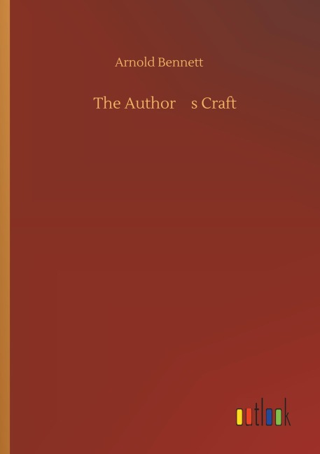 The Authors Craft - Arnold Bennett