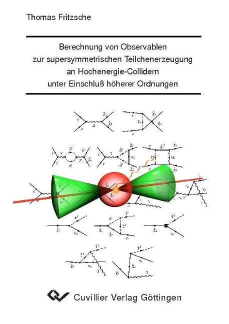 Berechnung von Observablen zur supersymmetrischen Teilchenerzeugung an Hochenergie-Collidern unter Einschluss höherer Ordnung - 