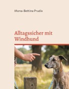 Cover-Bild zum Titel 'Alltagssicher mit Windhund' von 'Mona-Bettina Prudix'