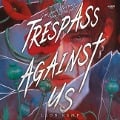 Cover-Bild zum Titel 'Trespass Against Us' von 'Leon Kemp'