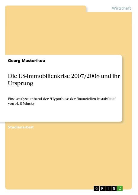 Die US-Immobilienkrise 2007/2008 und ihr Ursprung - Georg Mastorikou
