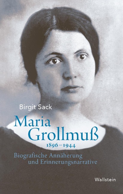 Maria Grollmuß 1896-1944 - Birgit Sack