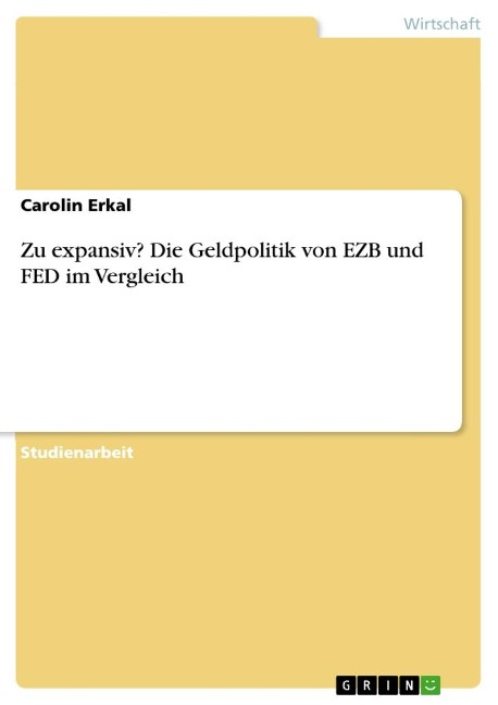 Zu expansiv? Die Geldpolitik von EZB und FED im Vergleich - Carolin Erkal