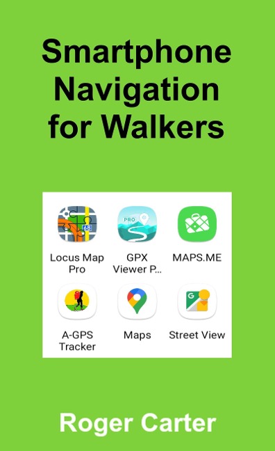 Smartphone Navigation for Walkers - Roger Carter