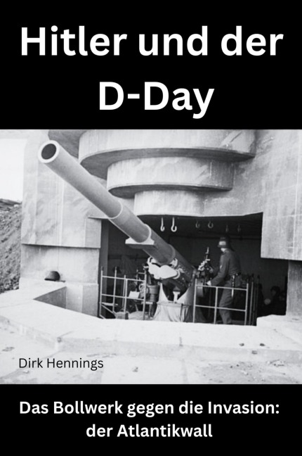 Hitler und der D-Day - Dirk Hennings