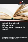 Indagini su alcuni biomarcatori infiammatori durante la malaria - Almojtaba Abdalkhalig Ahmed Bakheet, Asia Mohammed El Hassan