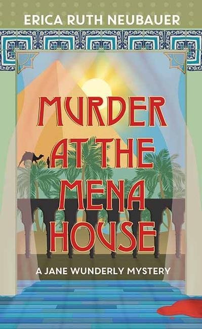 Murder at the Mena House - Erica Ruth Neubauer