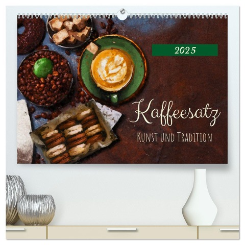 Kaffeesatz - Kunst und Tradition (hochwertiger Premium Wandkalender 2025 DIN A2 quer), Kunstdruck in Hochglanz - Anja Frost