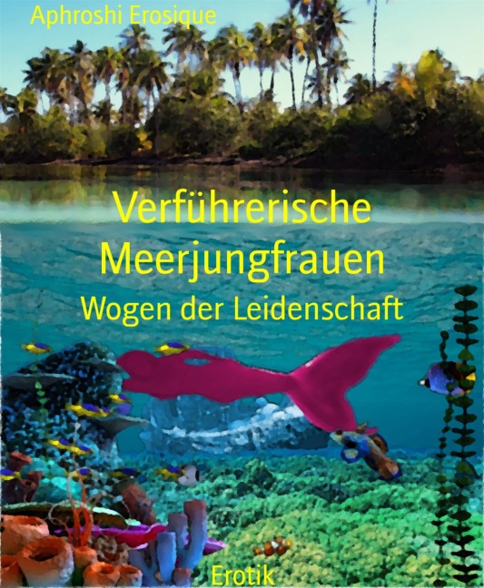 Verführerische Meerjungfrauen - Aphroshi Erosique