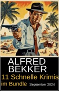 Cover-Bild zum Titel '11 Schnelle Krimis im Bundle September 2024' von 'Alfred Bekker'