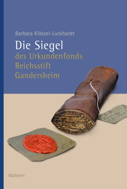 Die Siegel des Urkundenfonds Reichsstift Gandersheim - Barbara Klössel-Luckhardt