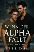 Cover-Bild zum Titel 'Wenn der Alpha fällt' von 'Chris Enibas'