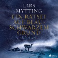 Cover-Bild zum Titel 'Ein Rätsel auf blauschwarzem Grund' von 'Lars Mytting'