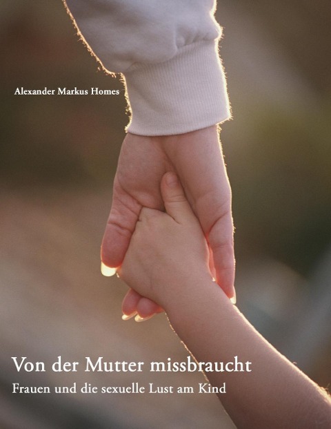 Von der Mutter missbraucht - Alexander Markus Homes