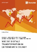 Wie die digitale Transformation in Unternehmen gelingt. Eine Handlungsanleitung zur Anpassung der Unternehmenskultur und des Führungsstils von KMU - Elena Ristova